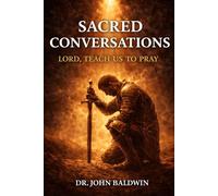 Sacred Conversations: Lord Teach Us to Pray (The Biblical Wisdom Collection)