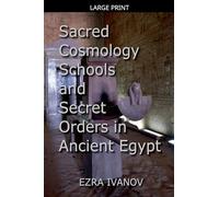 Sacred Cosmology Schools and Secret Orders in Ancient Egypt