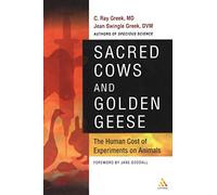 Sacred Cows and Golden Geese: The Human Cost of Experiments on Animals