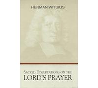 Sacred Dissertations On The Lord's Prayer