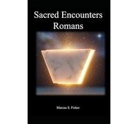 Sacred Encounters Romans: Walking Boldly with Christ Through the Book of Romans