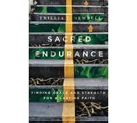 Sacred Endurance - Finding Grace and Strength for a Lasting Faith