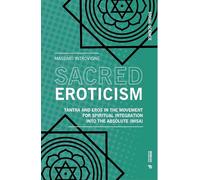 Sacred Eroticism: Tantra and eros in the movement for spiritual integration into the absolute (MISA) (Social Science)