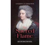 Sacred Flame, The: A Biography of Hannah More