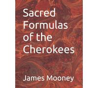 Sacred Formulas of the Cherokees