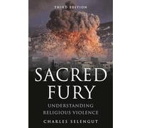 Sacred Fury: Understanding Religious Violence