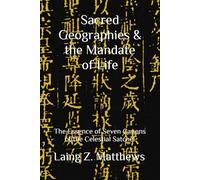 Sacred Geographies & the Mandate of Life: The Essence of Seven Canons of the Celestial Satchel