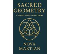 Sacred Geometry: A Simple Guide to Big Ideas