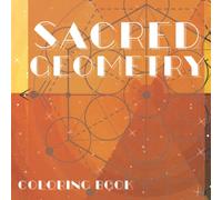 Sacred Geometry Coloring Book: Perfect for Kids and Adults Who Love Coloring Shapes and Patterns