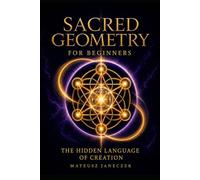 Sacred Geometry for Beginners - The Hidden Language of Creation
