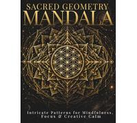Sacred Geometry Mandala Coloring Book for Adults: Intricate Celestial Patterns for Mindfulness, Focus & Creative Calm (StillHaven Studio Mandalas - Hard)