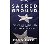 Sacred Ground: Pluralism, Prejudice, and the Promise of America