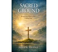 Sacred Ground: Recognising What Is Holy - Without Fear (The Foundations of Order)