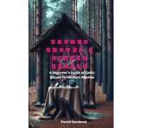 Sacred Groves & Simple Spells: A Beginner’s Guide to Celtic Rituals for Modern Witches