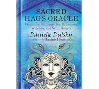 Sacred Hags Oracle: Visionary Guidance for Dreamers, Witches, and Wild Hearts