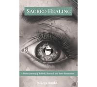 Sacred Healing: A Divine Journey of Rebirth, Renewal, and Inner Restoration