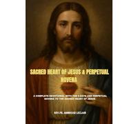 SACRED HEART OF JESUS & PERPETUAL NOVENA: A COMPLETE DEVOTIONAL WITH THE 9-DAYS AND PERPETUAL NOVENA TO THE SACRED HEART OF JESUS