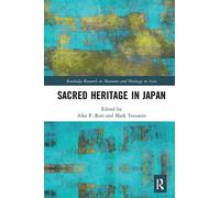 Sacred Heritage in Japan (Routledge Research on Museums and Heritage in Asia)