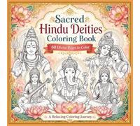 Sacred Hindu Deities Coloring Book: 60 Divine Pages to Color for Relaxation, Mindfulness, and Creative Inspiration (Saffron Sky Coloring Collection)