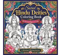 Sacred Hindu Deities Coloring Book Volume 2: 60 Divine Pages to Color with Hindu Gods, Goddesses, Lotus Flowers, and Mandala Art (Saffron Sky Coloring Collection)