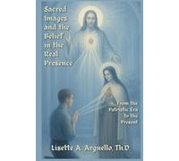 Sacred Images and the Belief in the Real Presence: From the Patristic Era to the Present