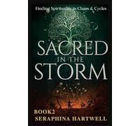 SACRED IN THE STORM: Finding Spirituality in Chaos & Cycles BOOK2 (4 Soul Navigation for Modern Mystics:)