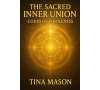 Sacred Inner Union: Codes of Wholeness: 8 (The Codes of Remembrance)