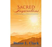 Sacred Inspirations: A Compilation of Inspirational Poems and Commentaries