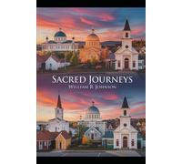 Sacred Journeys: A Quest Through Faith and Fellowship: Exploring the Divine in Every Corner of the Earth