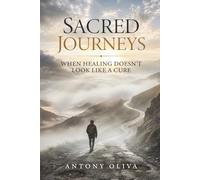 Sacred Journeys: When Healing Doesn't Look Like a Cure