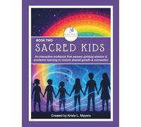 Sacred Kids - Book Two: An interactive workbook that weaves spiritual wisdom & academic learning to nurture shared growth