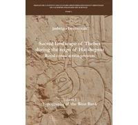 Sacred Landscape of Thebes During the Reign of Hatshepsut: Royal Construction Projects. Volume 1, Topography of the West Bank (Travaux De L'institut ... De L'academie Polonaise Des Sciences, 2)