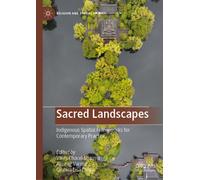 Sacred Landscapes : Indigenous Spatial Frameworks for Contemporary Practice