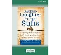 Sacred Laughter of the Sufis: Awakening the Soul with the Mulla's Comic Teaching Stories and Other Islamic Wisdom [Standard Large Print 16 Pt Edition]