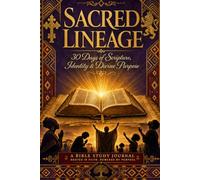 Sacred Lineage: A Bible Study Journal for Reclaiming Your African American Spiritual Identity: A 30-Day Journey Through Scripture, Heritage, and Identity