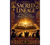Sacred Lineage: A Bible Study Journal for Reclaiming Your African American Spiritual Identity: A 30-Day Journey Through Scripture, Heritage, and Identity