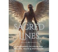 Sacred Lines: 12 Archangels To Color For Healing, Peace & Inspiration