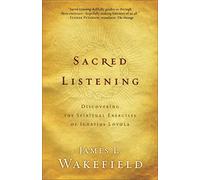 Sacred Listening: Discovering The Spiritual Exercises Of Ignatius Loyola