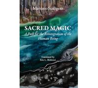 Sacred Magic: A Path for the Reintegration of the Human Being