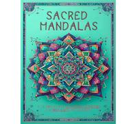 Sacred Mandalas: A Coloring Book of Metatron's Geometries for Mindfulness and Creativity