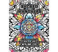 Sacred Mandalas: A Journey of Inner Harmony and Creativity