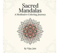 Sacred Mandalas: A Meditative Coloring Journey