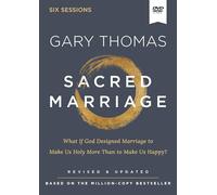 Sacred Marriage Video Study: What If God Designed Marriage to Make Us Holy More Than to Make Us Happy? [DVD]