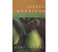 Sacred Marriage: What If God Designed Marriage to Make Us Holy More Than to Make Us Happy?