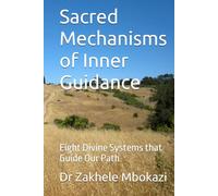 Sacred Mechanisms of Inner Guidance: Eight Divine Systems that Guide Our Path