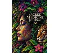 Sacred Medicine Journal: A Spiritual Journey Journal for Reflection, Integration, Dreams and Personal Transformation: 120 Lined Pages, 6×9"