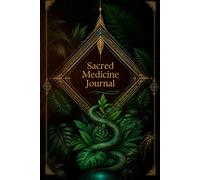 Sacred Medicine Journal: A Spiritual Journey Journal for Reflection, Integration, Dreams and Personal Transformation: 120 Lined Pages, 6×9"