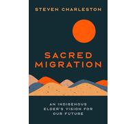 Sacred Migration: An Indigenous Elder's Vision for Our Future