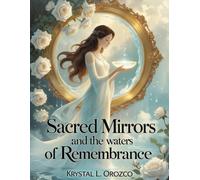 Sacred Mirrors and the Waters of Remembrance