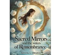Sacred Mirrors and the Waters of Remembrance